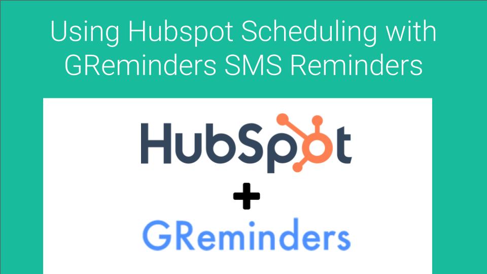 Using Hubspot Scheduling with GReminders SMS Reminders
