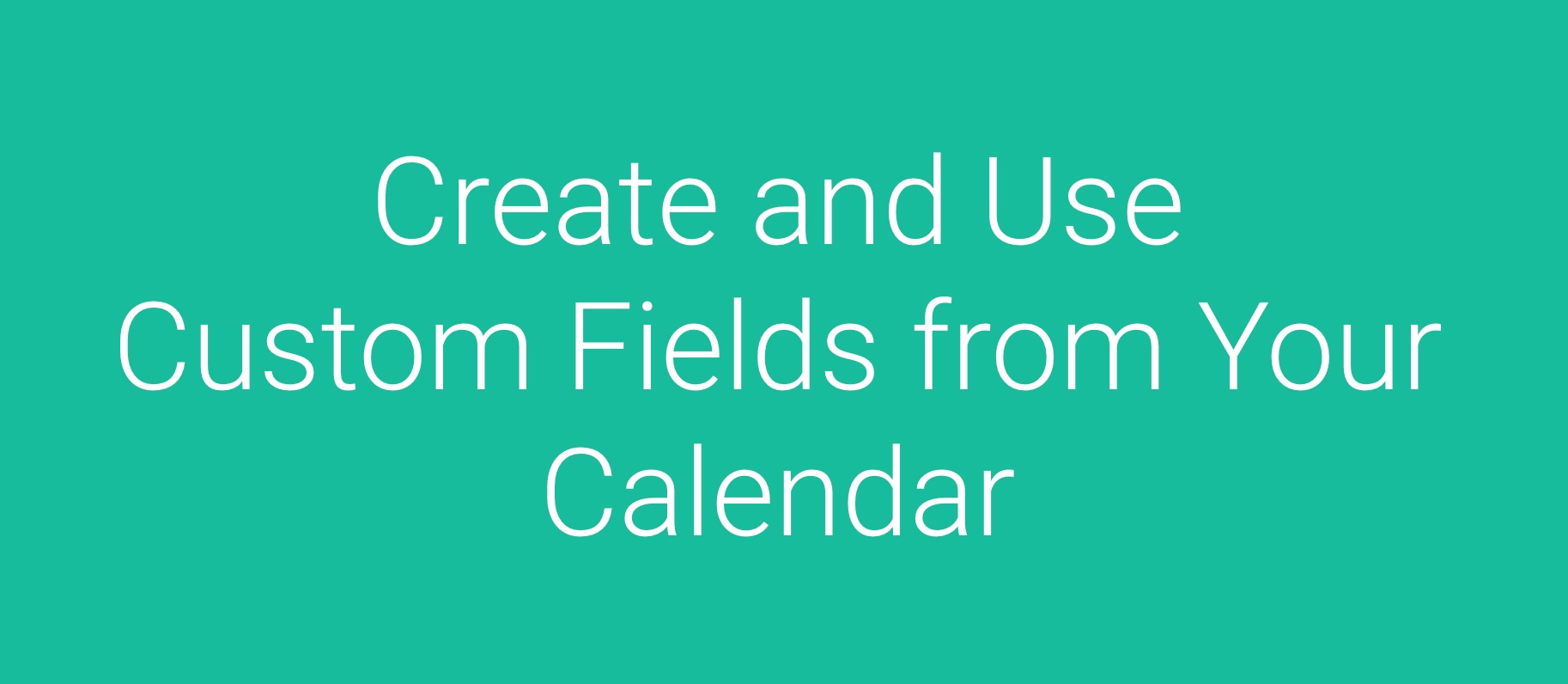 Create and Use Custom Meta Fields from your Google or Outlook Calendar