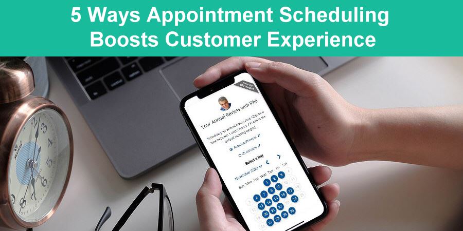 5 Ways appointment scheduling boosts customer experience