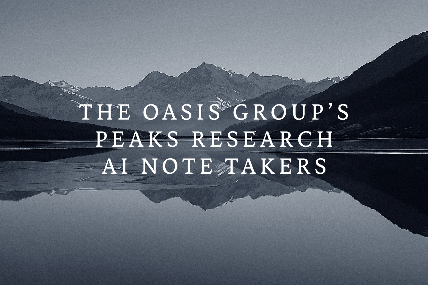 The Oasis Group’s Peaks Research on AI Notetakers
